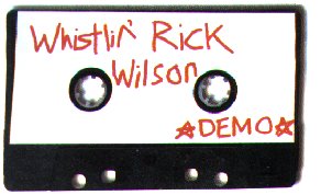 Whistlin' Rick Demo Tape